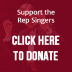 Support the Rep Singers Click Here to Donate